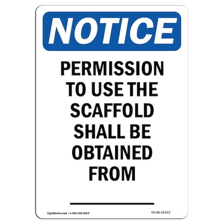 Signmission Safety Sign, OSHA Notice, 24" Height, Aluminum, NOTICE Permission To Use The Scaffold Sign, Portrait OS-NS-A-1824-V-16333